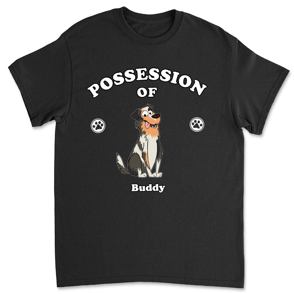 Dog Possession - Personalized Custom Unisex T-shirt