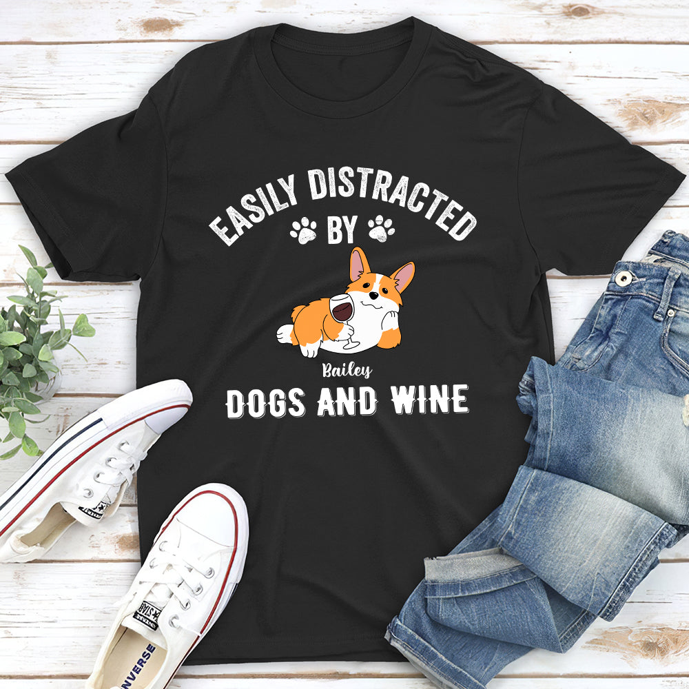 Distracted By Dogs And Wine - Personalized Custom Unisex T-shirt