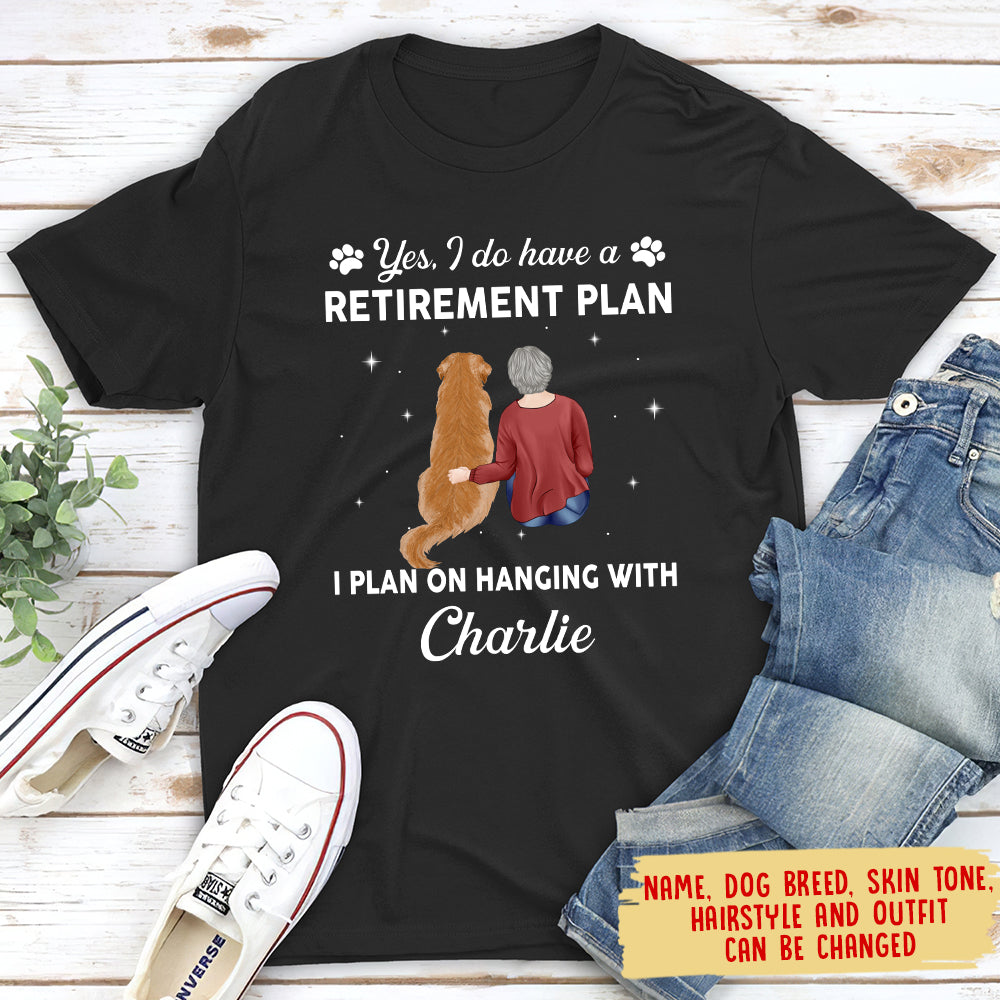 Yes I Do Have Retirement Plan - Personalized Custom Unisex T-shirt