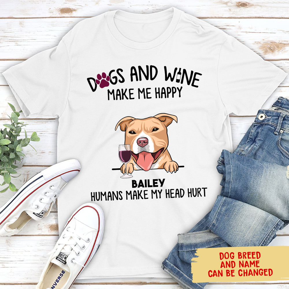 Dogs And Wine Make Me Happy - Personalized Custom Unisex T-shirt