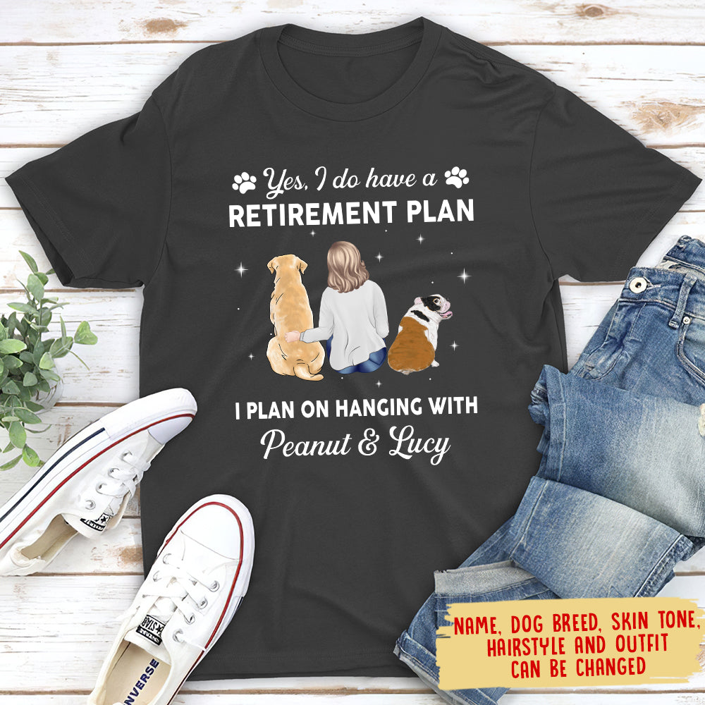 Yes I Do Have Retirement Plan - Personalized Custom Unisex T-shirt