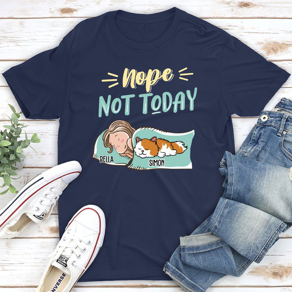 Nope Not Today 2 - Personalized Custom Unisex T-shirt
