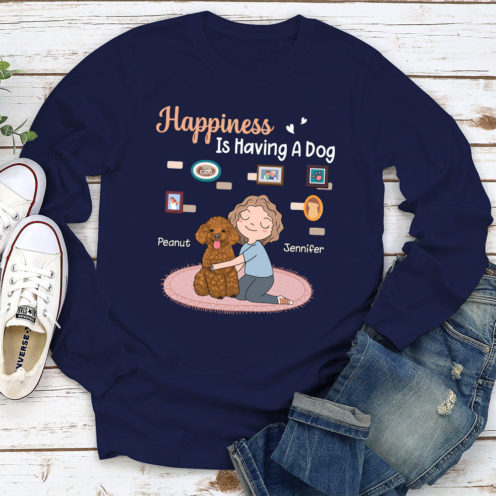 Happiness Is Having A Dog - Personalized Custom Long Sleeve T-shirt