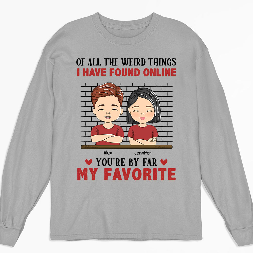 Of All The Weird Things - Personalized Custom Long Sleeve T-shirt