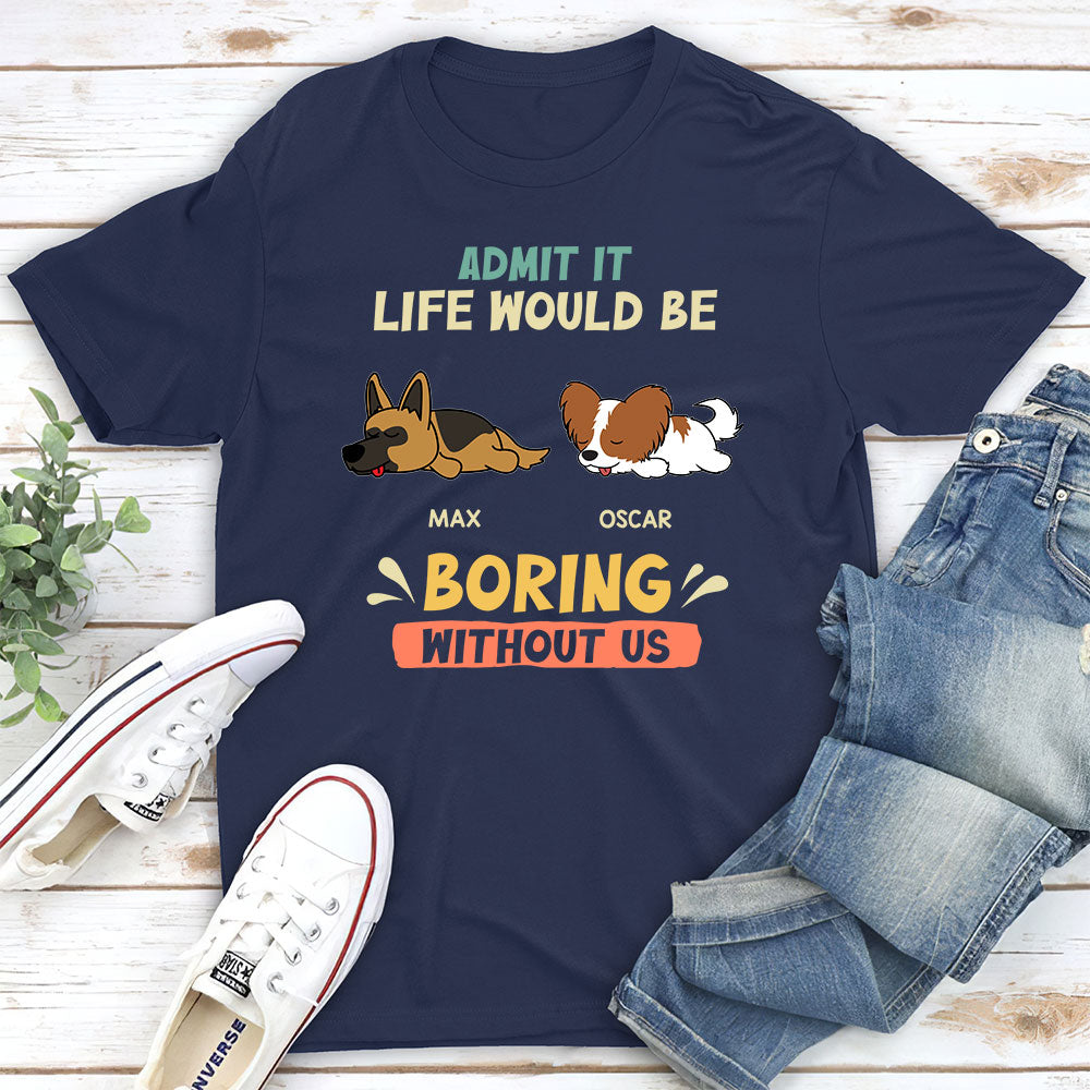 Boring Without Sleeping Dog - Personalized Custom Unisex T-shirt