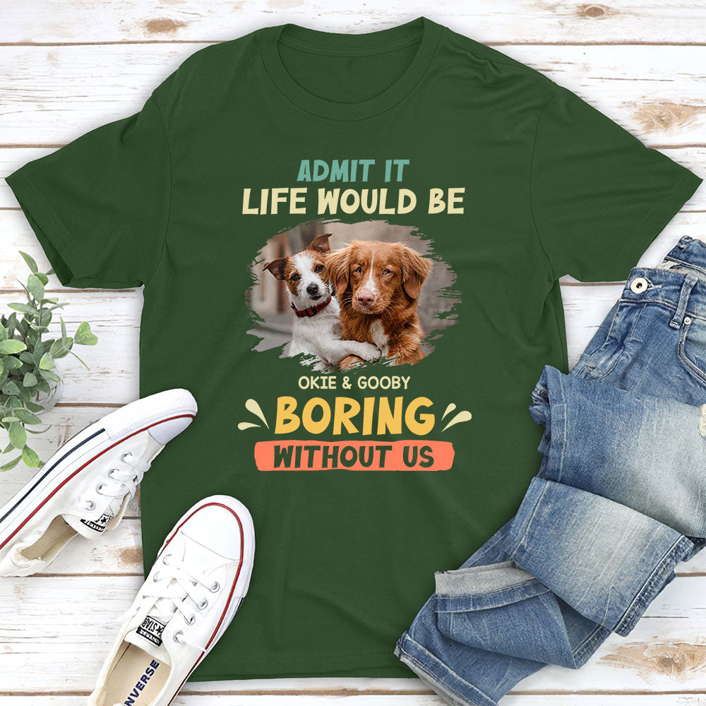 Boring Without Sleeping Dog - Personalized Custom Unisex T-shirt