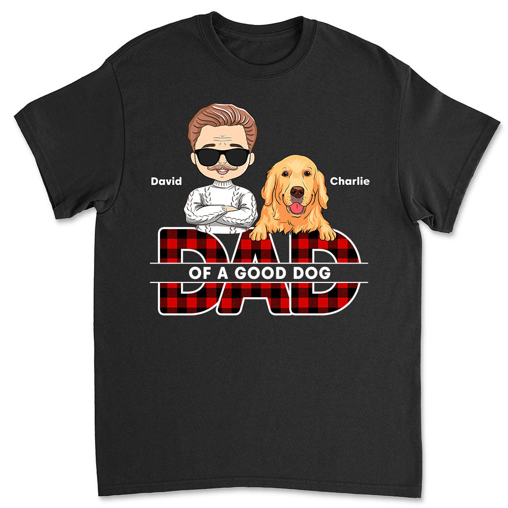 Dad Of Good Dogs - Personalized Custom Unisex T-shirt