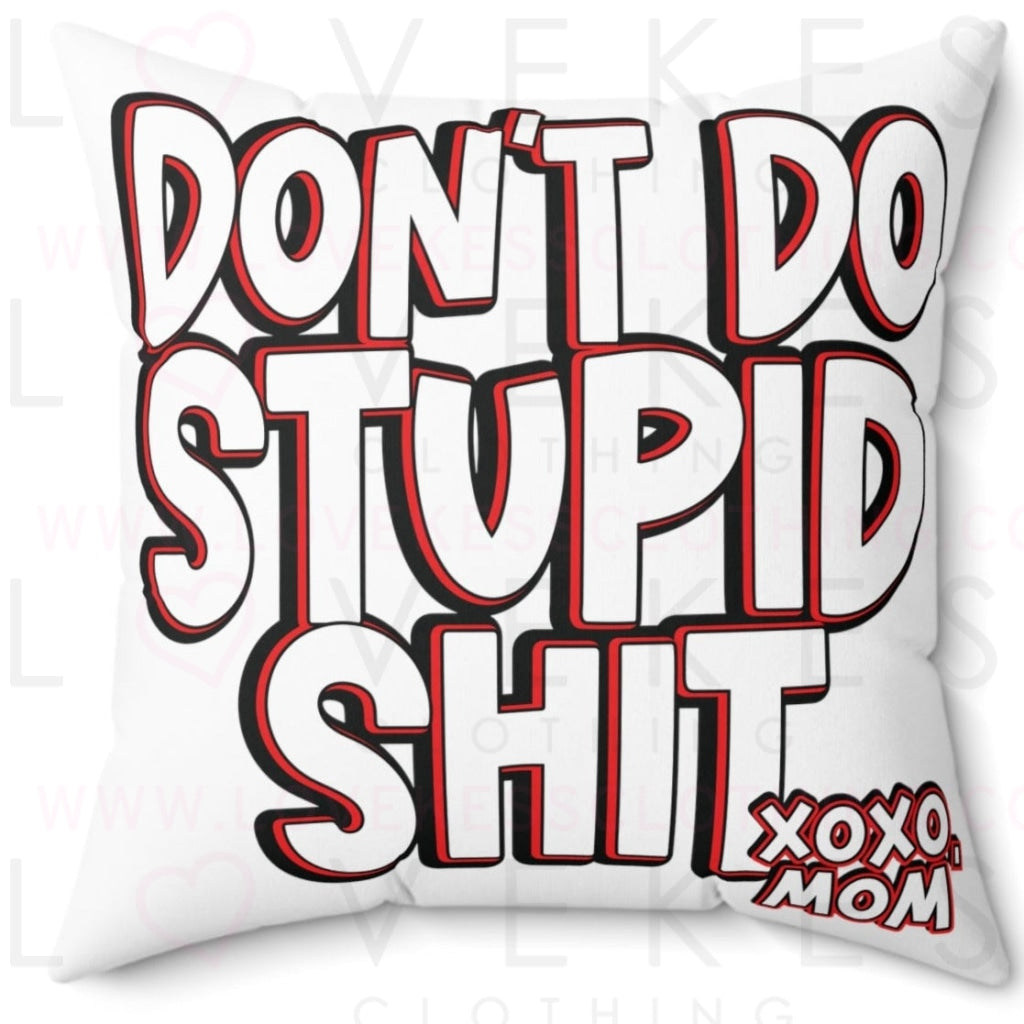 Don't Do Stupid Shit Bed Party Pillow Cover