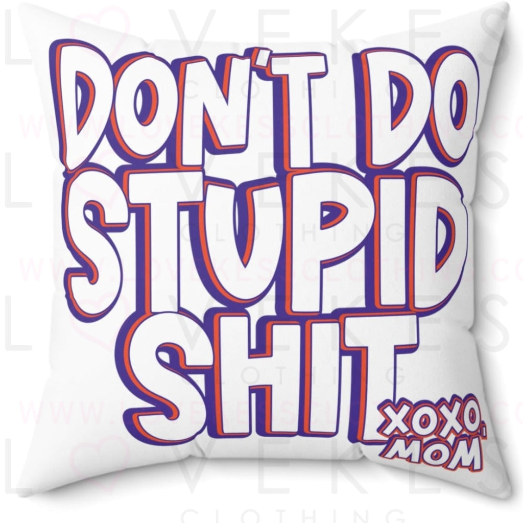 Don't Do Stupid Shit Bed Party Pillow Cover