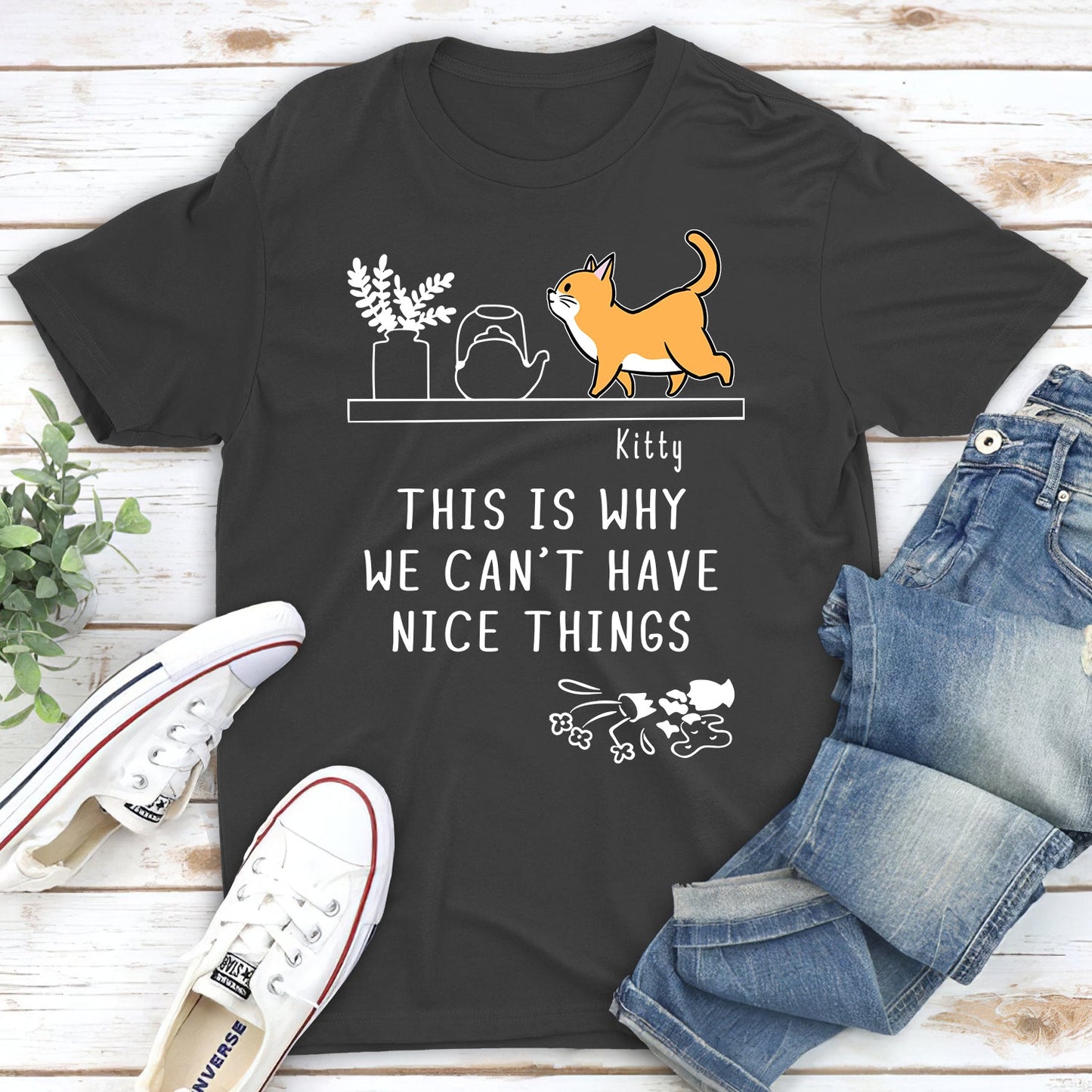 Why We Can't Have Nice Things - Personalized Custom Unisex T-shirt