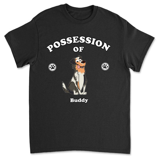 Dog Possession - Personalized Custom Unisex T-shirt