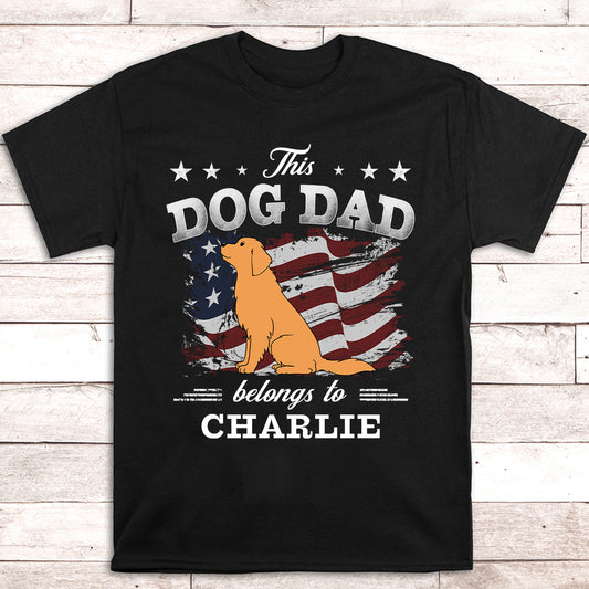 Dog Dad Belongs America - Personalized Custom Unisex T-shirt