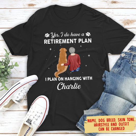 Yes I Do Have Retirement Plan - Personalized Custom Unisex T-shirt