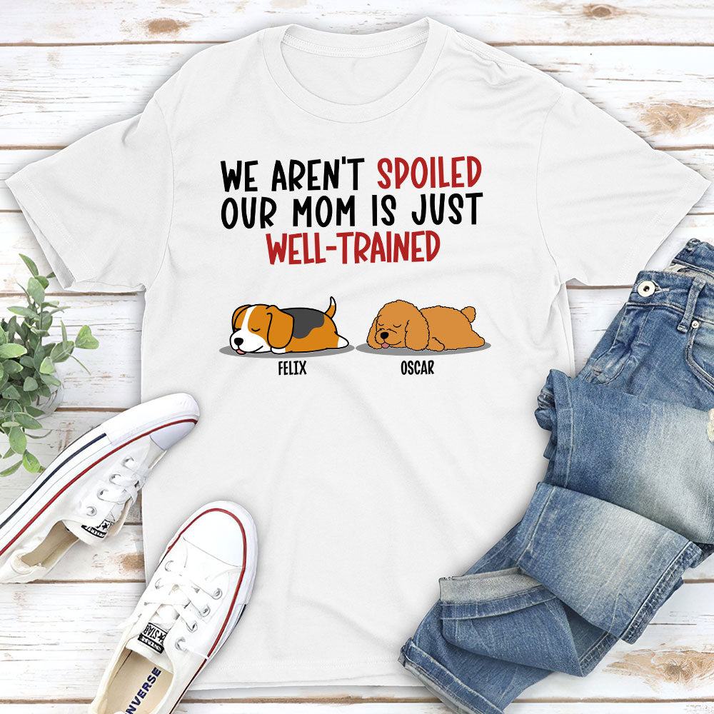 Spoiled Dog & Well Trained Dad - Personalized Custom Unisex T-shirt