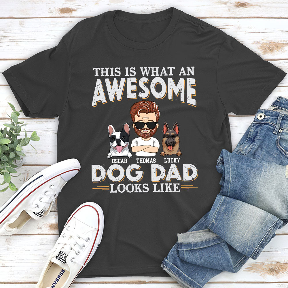 Awesome Dog Dad Look Like - Personalized Custom Unisex T-shirt