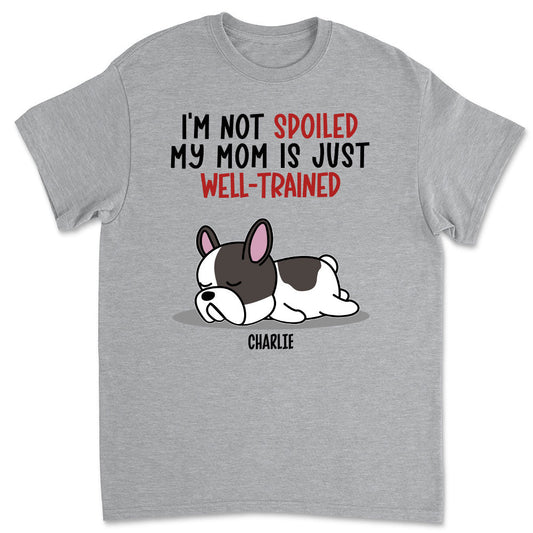 Spoiled Dog & Well Trained Dad - Personalized Custom Unisex T-shirt
