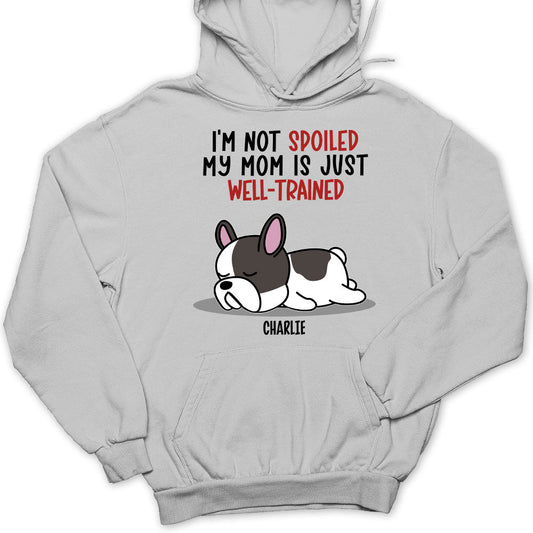 Spoiled Dog & Well Trained Dad - Personalized Custom Hoodie