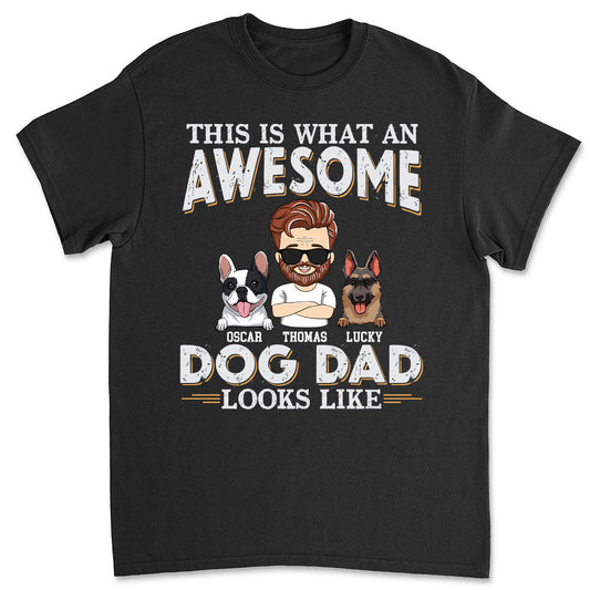 Awesome Dog Dad Look Like - Personalized Custom Unisex T-shirt