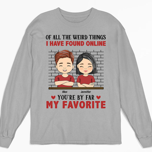 Of All The Weird Things - Personalized Custom Long Sleeve T-shirt