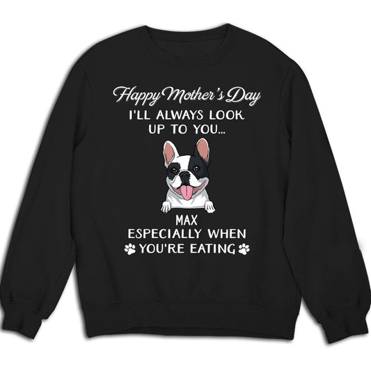 Dog Look Up To You - Personalized Custom Sweatshirt