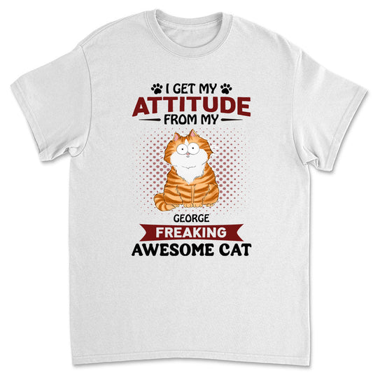 Attitude From My Cat - Personalized Custom Premium T-shirt