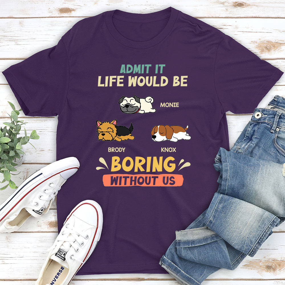 Boring Without Sleeping Dog - Personalized Custom Unisex T-shirt