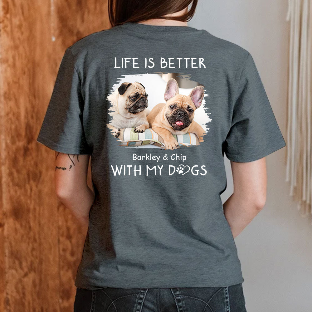 Better With Dogs Photo - Personalized Custom Premium T-shirt