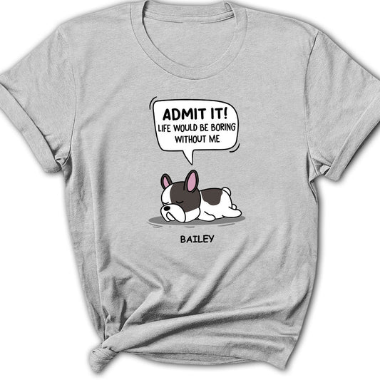 Boring Life - Personalized Custom Women's T-shirt