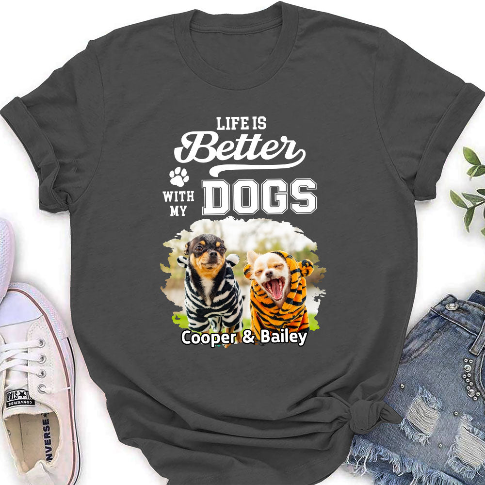 Better Life With Dogs - Personalized Custom Women's T-shirt