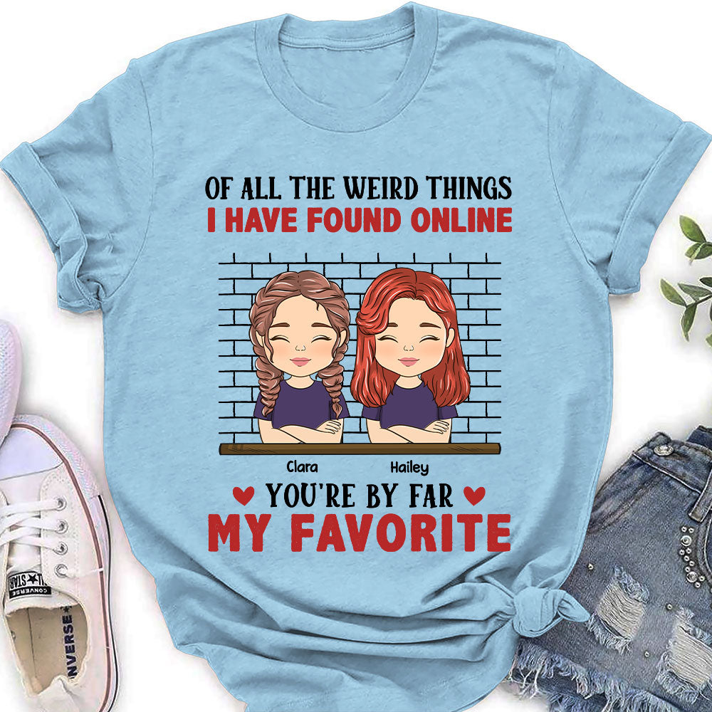 Of All The Weird Things  - Personalized Custom Women's T-shirt
