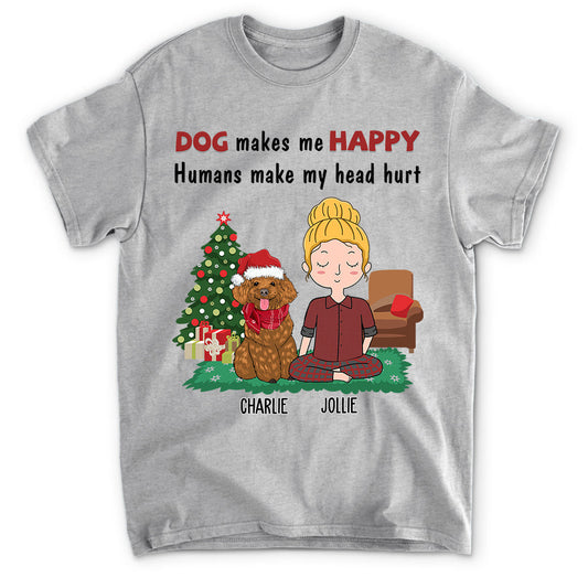 Dog Makes Me Happy - Personaized Customed Unisex T-shirt