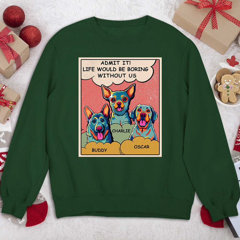 Boring Without Dog - Personalized Custom Sweatshirt