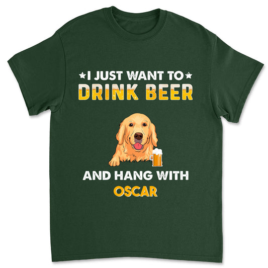 Drink Beer And Hang With Dog - Personalized Custom Unisex T-shirt
