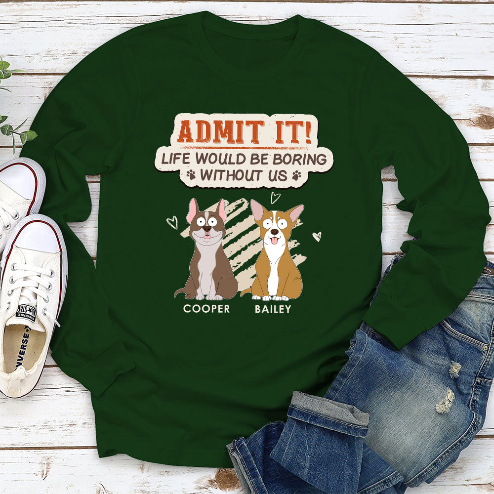 Boring Life Without Dog - Personalized Custom Long Sleeve T-shirt