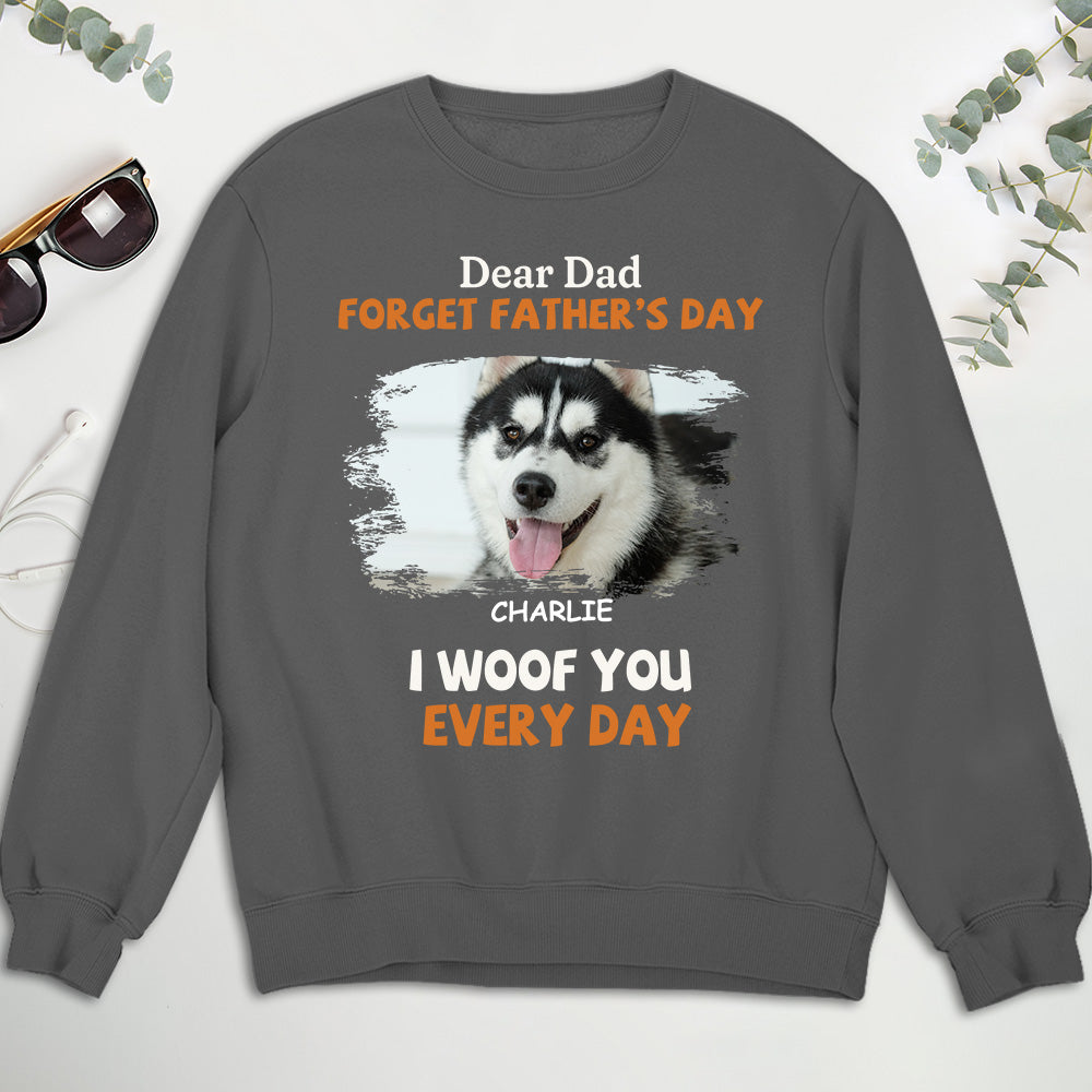 Woof You Every Day Lying Dog - Personalized Custom Sweatshirt