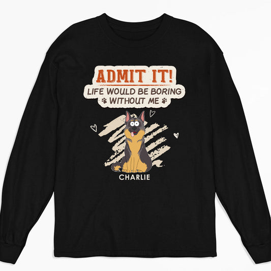 Boring Life Without Dog - Personalized Custom Long Sleeve T-shirt