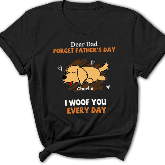 Woof You Every Day Lying Dog - Personalized Custom Women's T-shirt