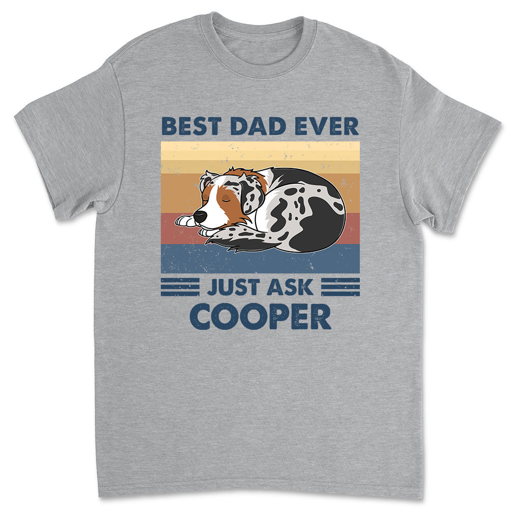 Best Dad Ever Just Ask - Personalized Custom Unisex T-shirt