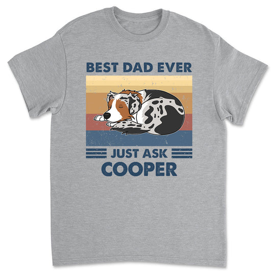 Best Dad Ever Just Ask - Personalized Custom Unisex T-shirt